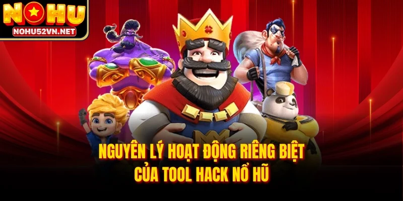 Nguyên lý hoạt động riêng biệt của tool hack nổ hũ